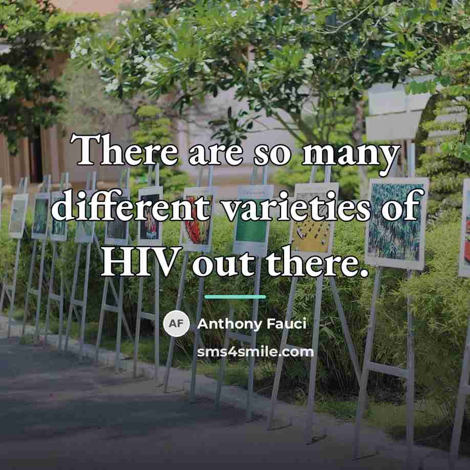 “There are so many different varieties of HIV out there.…” quote by Anthony Fauci