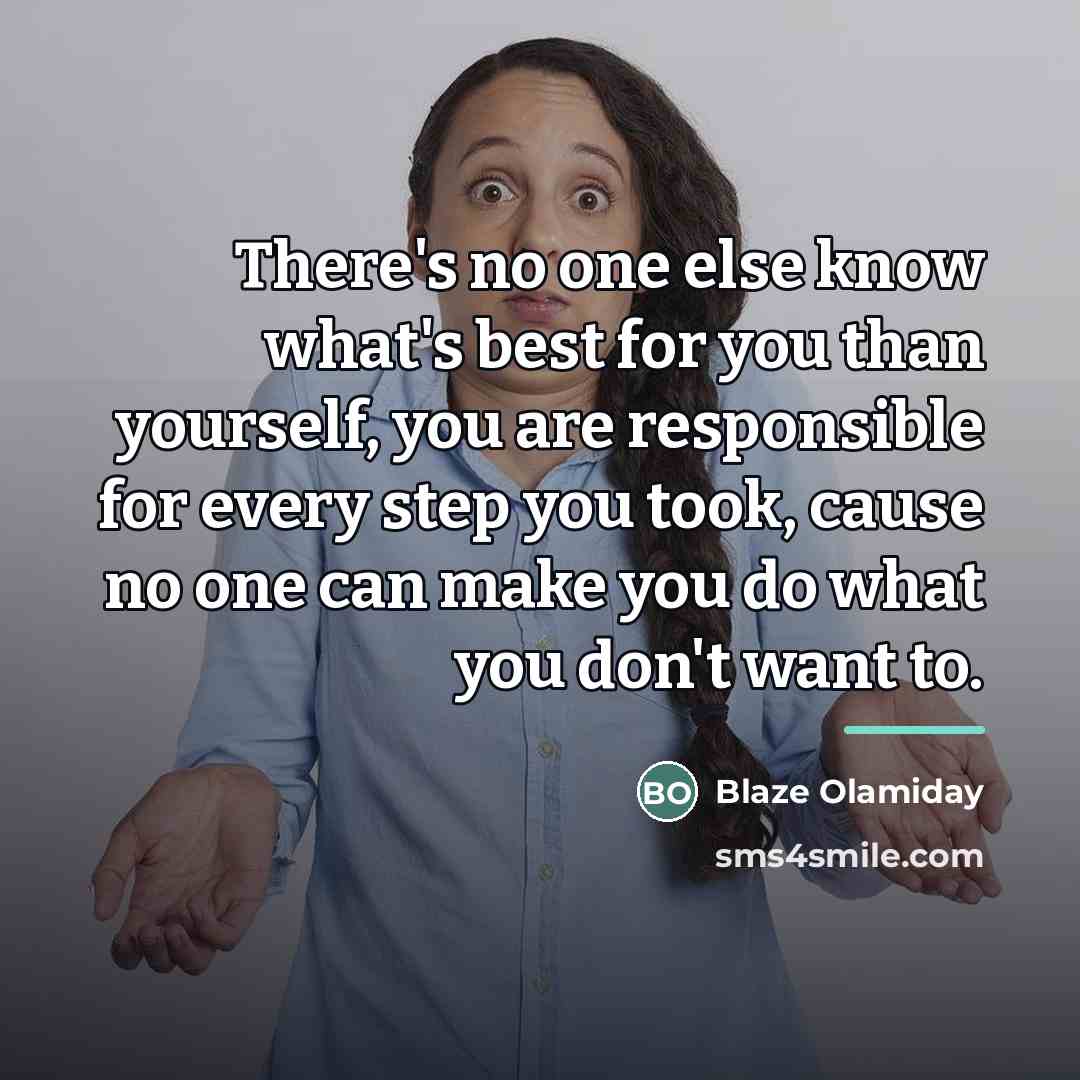 “There's no one else know what's best for you than…” quote by Blaze Olamiday