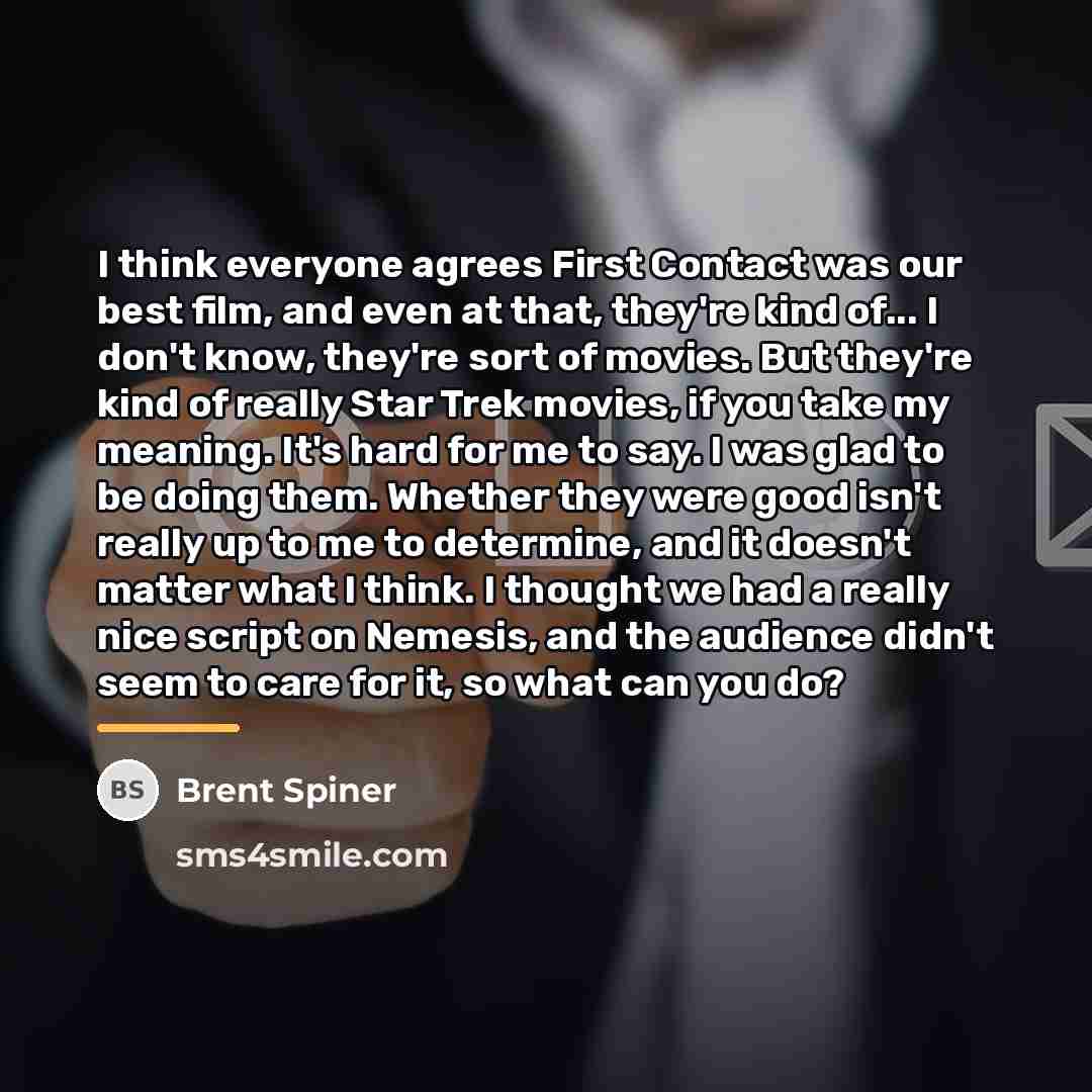 “I think everyone agrees First Contact was our best film,…” quote by Brent Spiner