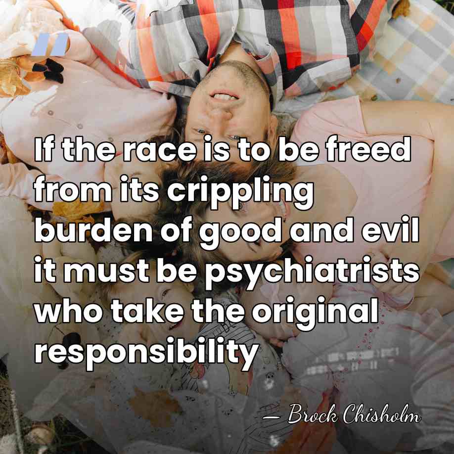 If the race is to be freed from its crippling burden of&hellip; - Brock Chisholm