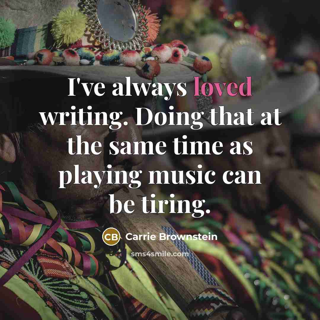 “I've always loved writing. Doing that at the same time…” quote by Carrie Brownstein