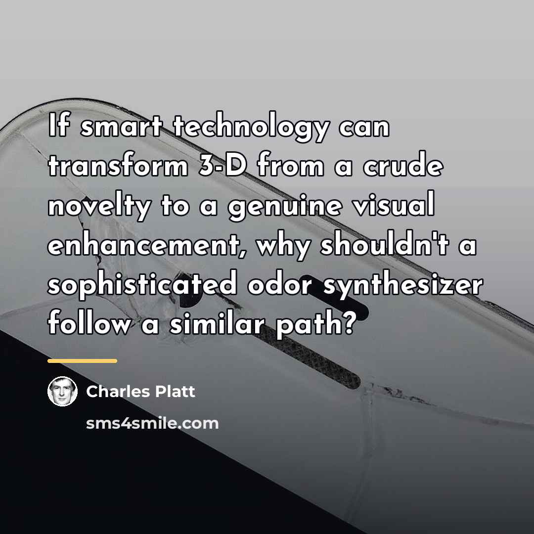 “If smart technology can transform 3-D from a crude novelty…” quote by Charles Platt