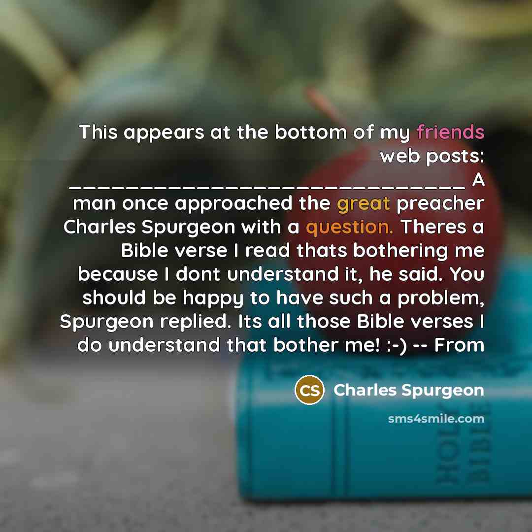 “This appears at the bottom of my friends web posts:…” quote by Charles Spurgeon
