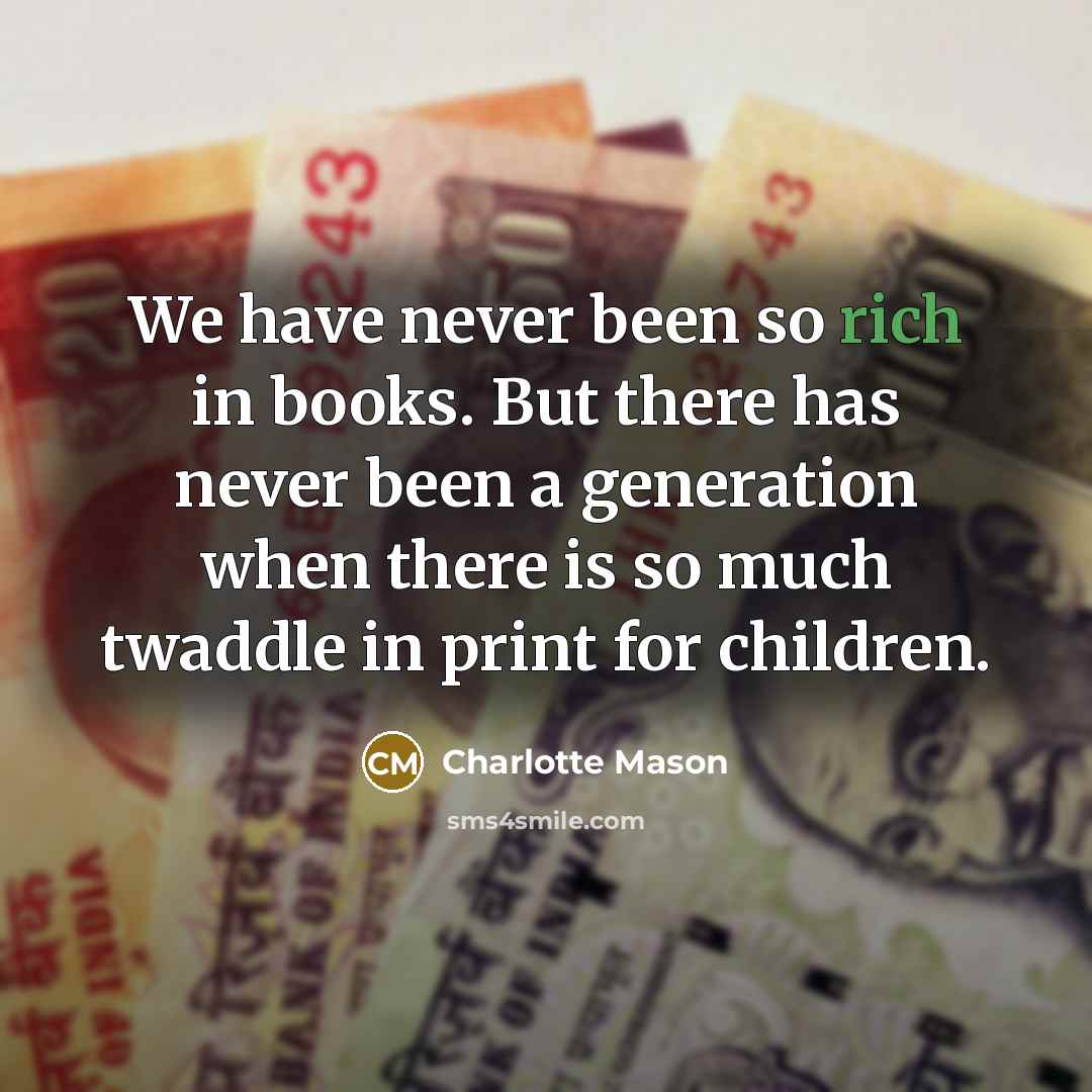 “We have never been so rich in books. But there…” quote by Charlotte Mason