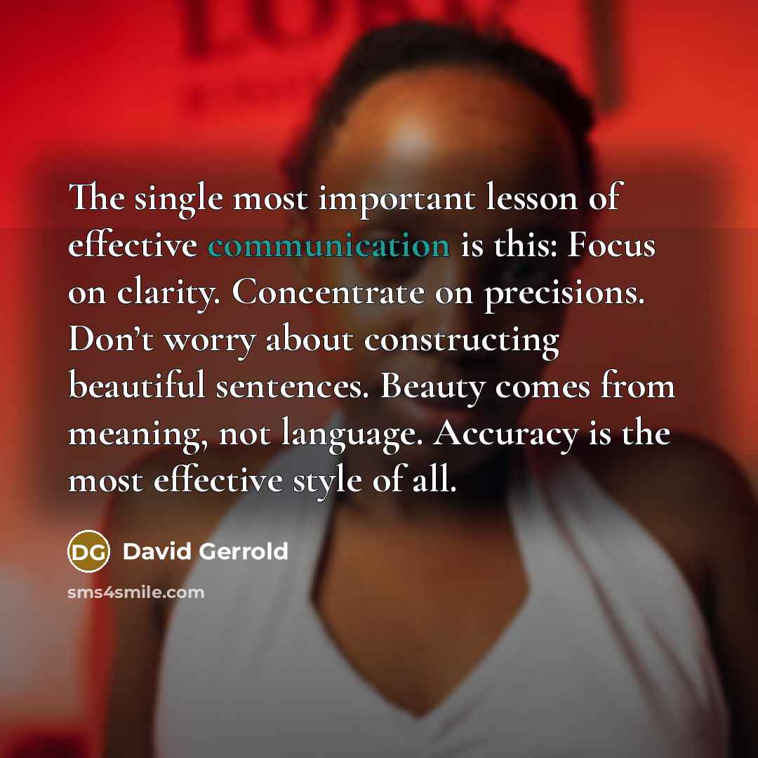 “The single most important lesson of effective communication is this:…” quote by David Gerrold