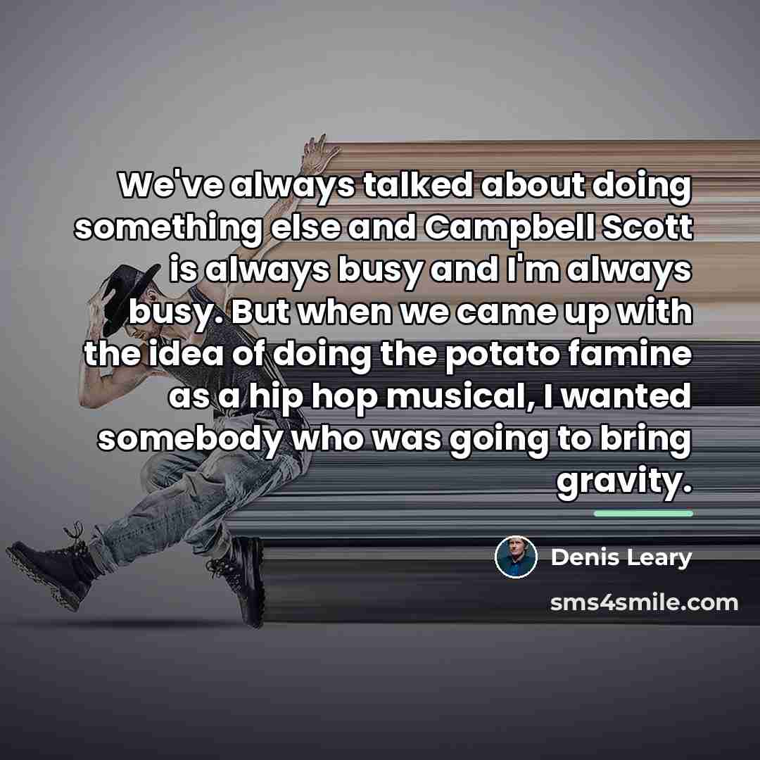 “We've always talked about doing something else and Campbell Scott…” quote by Denis Leary