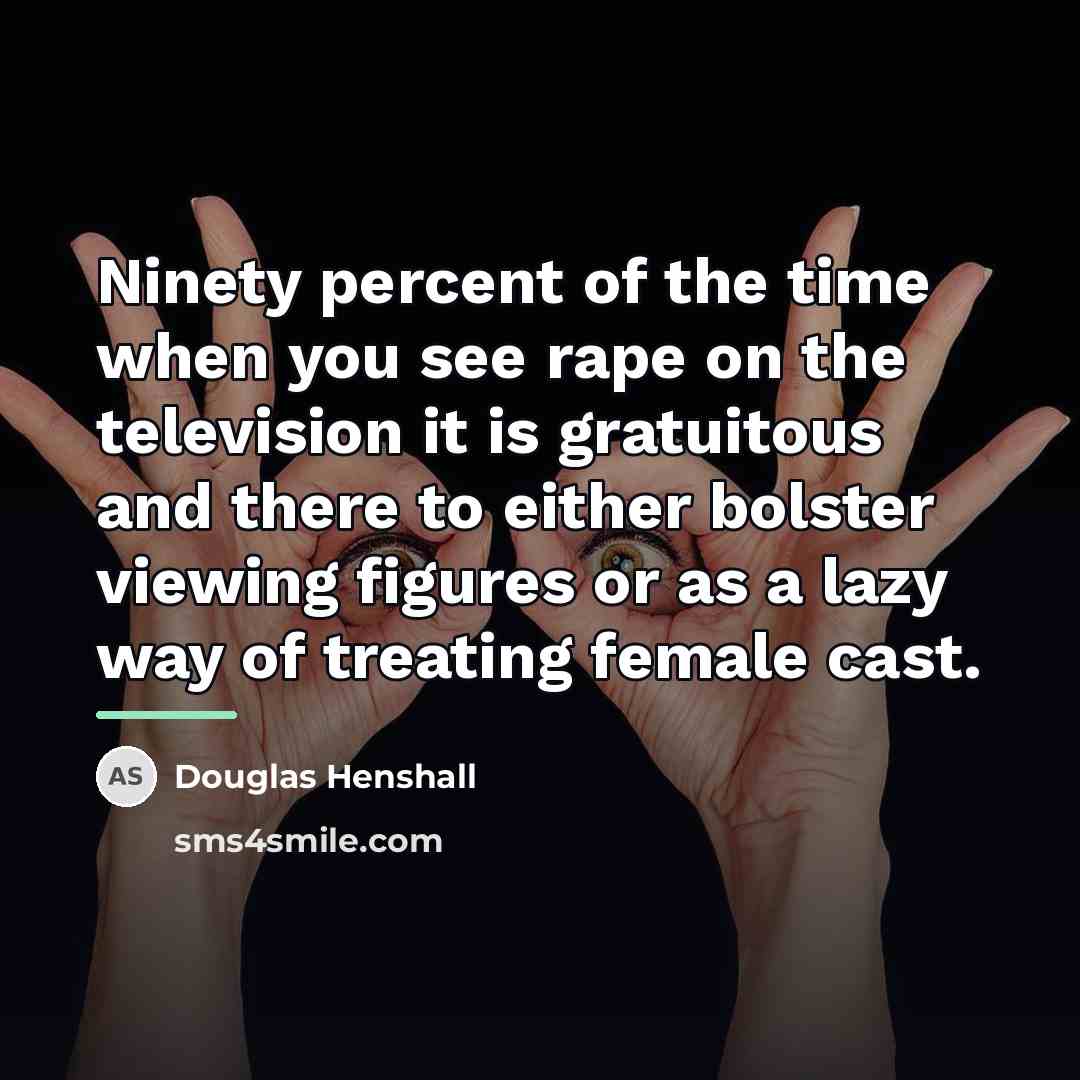 “Ninety percent of the time when you see rape on…” quote by Douglas Henshall