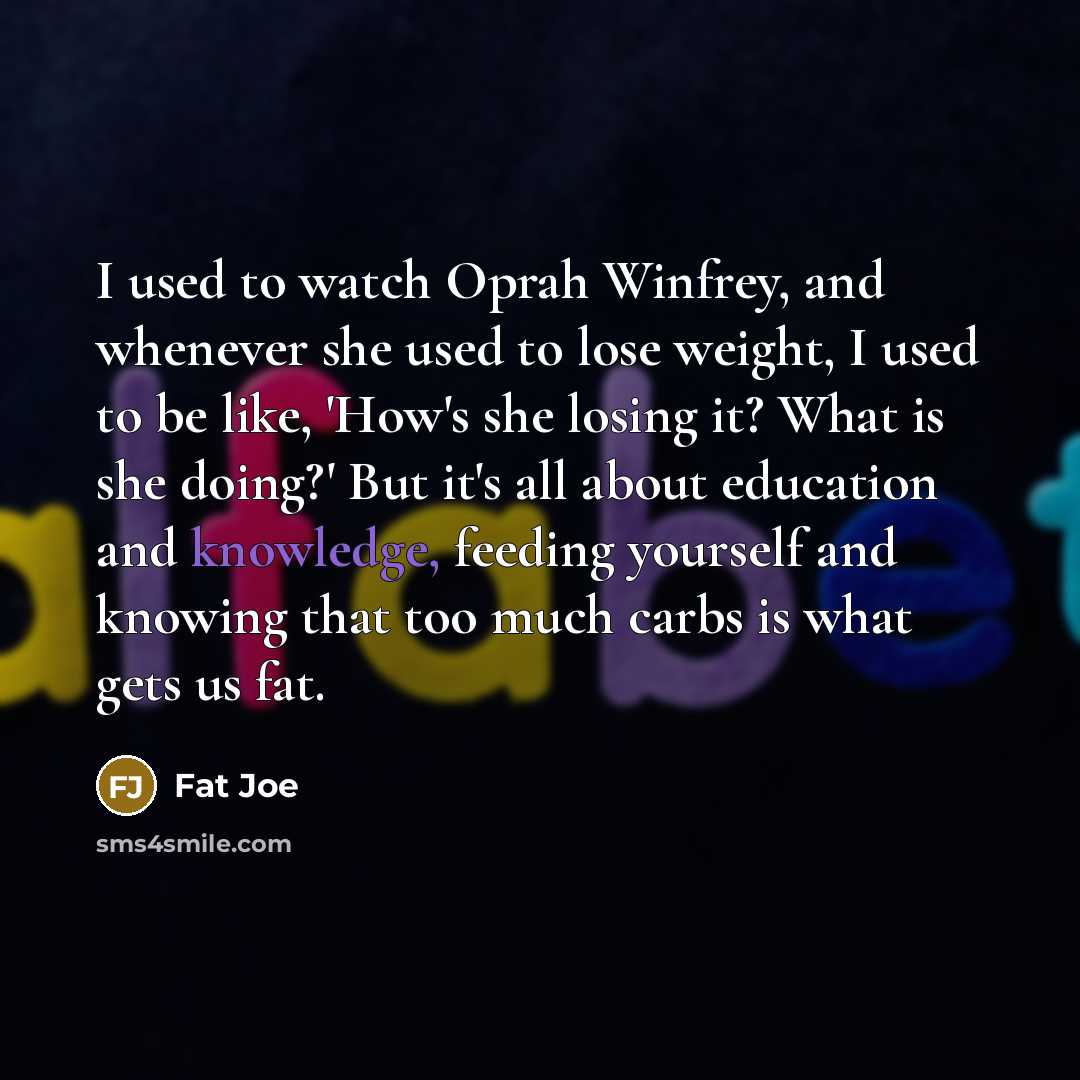 “I used to watch Oprah Winfrey, and whenever she used…” quote by Fat Joe