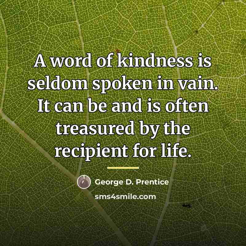 “A word of kindness is seldom spoken in vain. It…” quote by George D. Prentice