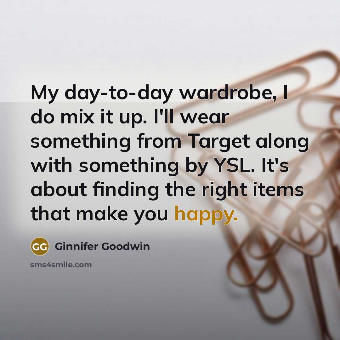 “My day-to-day wardrobe, I do mix it up. I'll wear…” quote by Ginnifer Goodwin