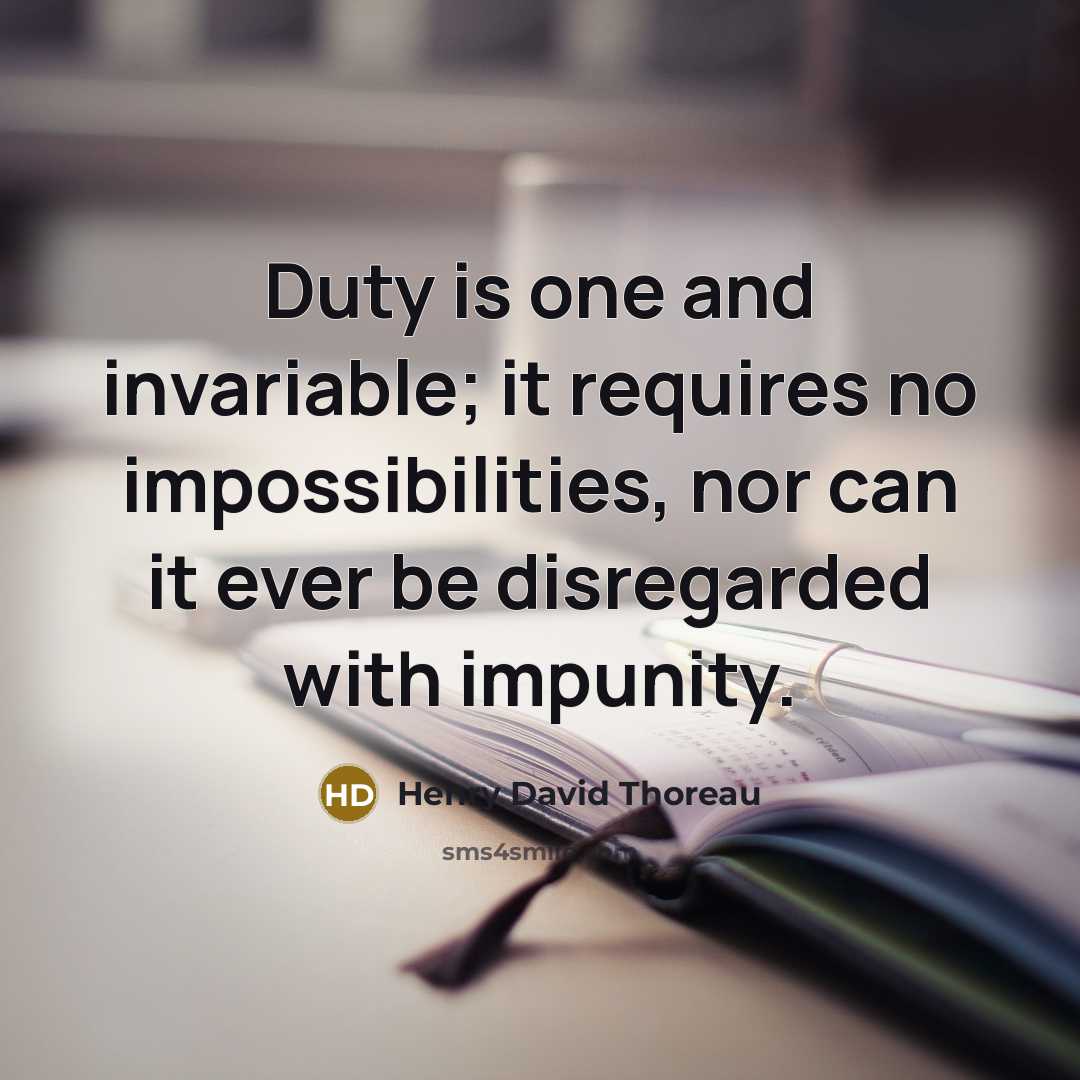 “Duty is one and invariable; it requires no impossibilities, nor…” quote by Henry David Thoreau