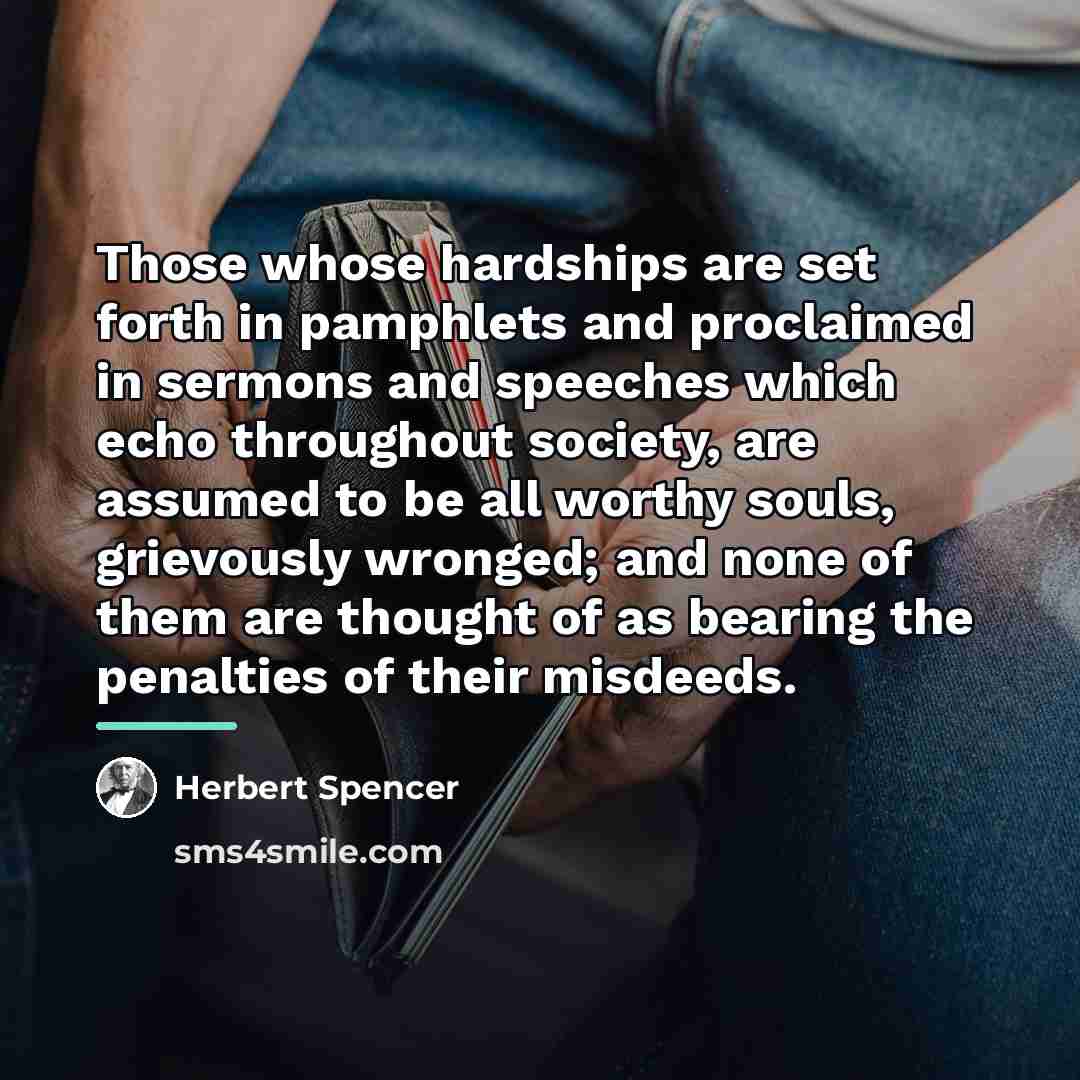 “Those whose hardships are set forth in pamphlets and proclaimed…” quote by Herbert Spencer