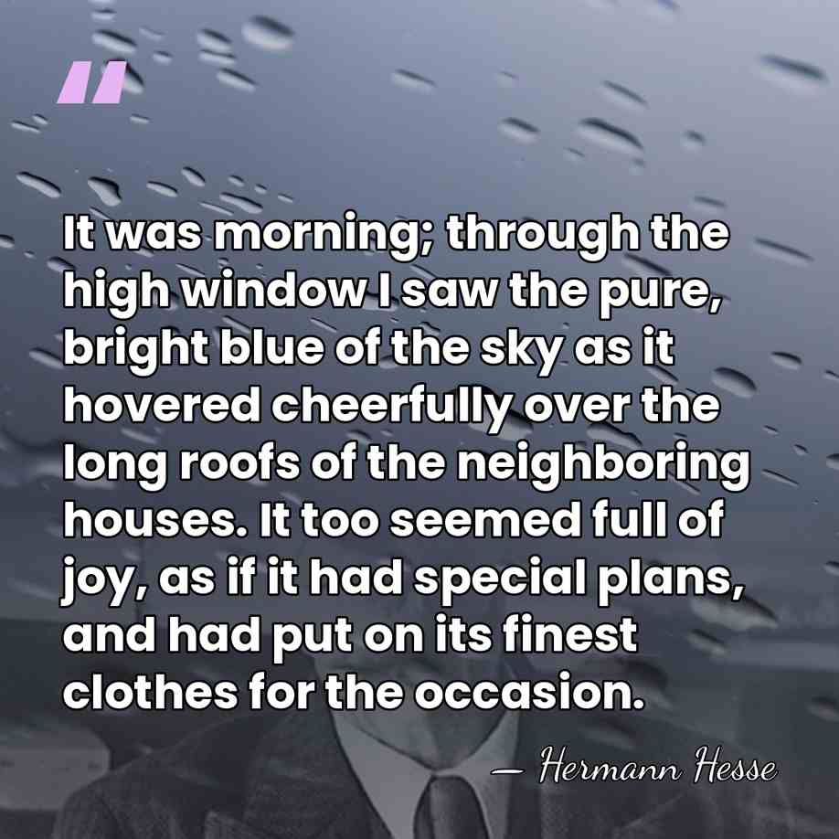 It was morning; through the high window I saw the pure, bright&hellip; - Hermann Hesse