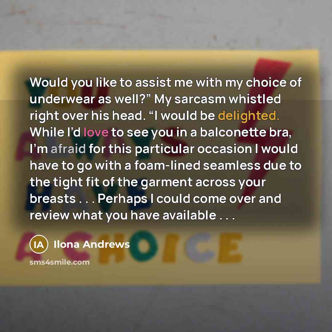 “Would you like to assist me with my choice of…” quote by Ilona Andrews
