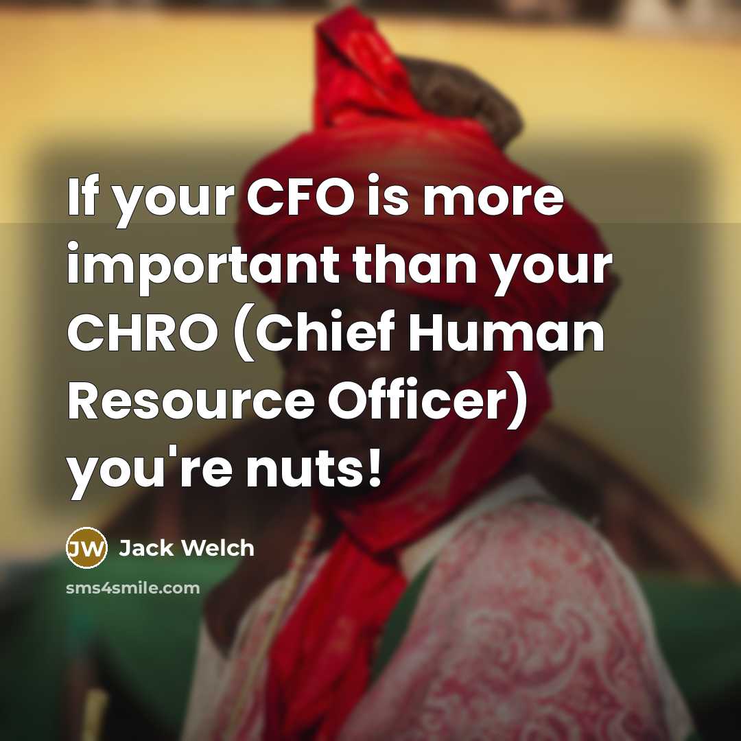 “If your CFO is more important than your CHRO (Chief…” quote by Jack Welch