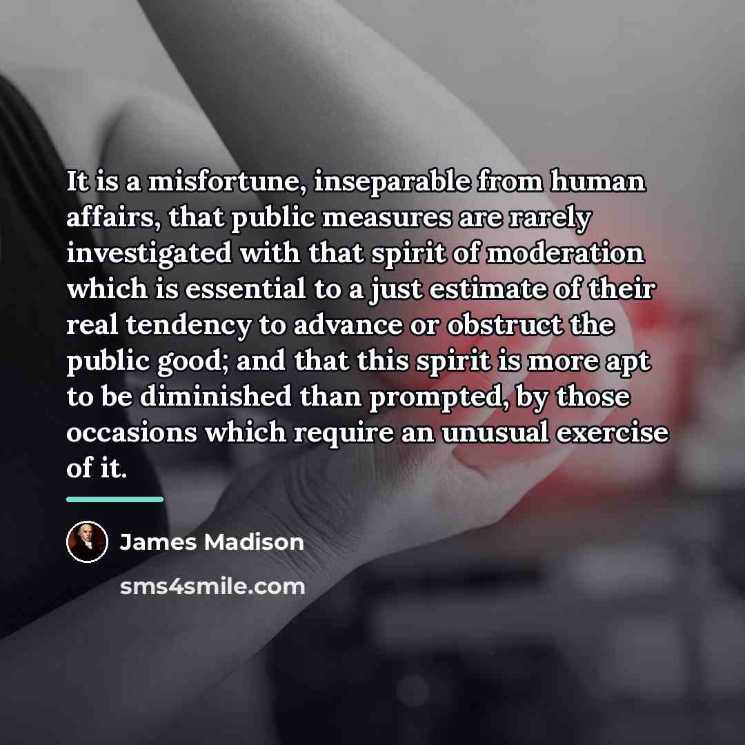 “It is a misfortune, inseparable from human affairs, that public…” quote by James Madison