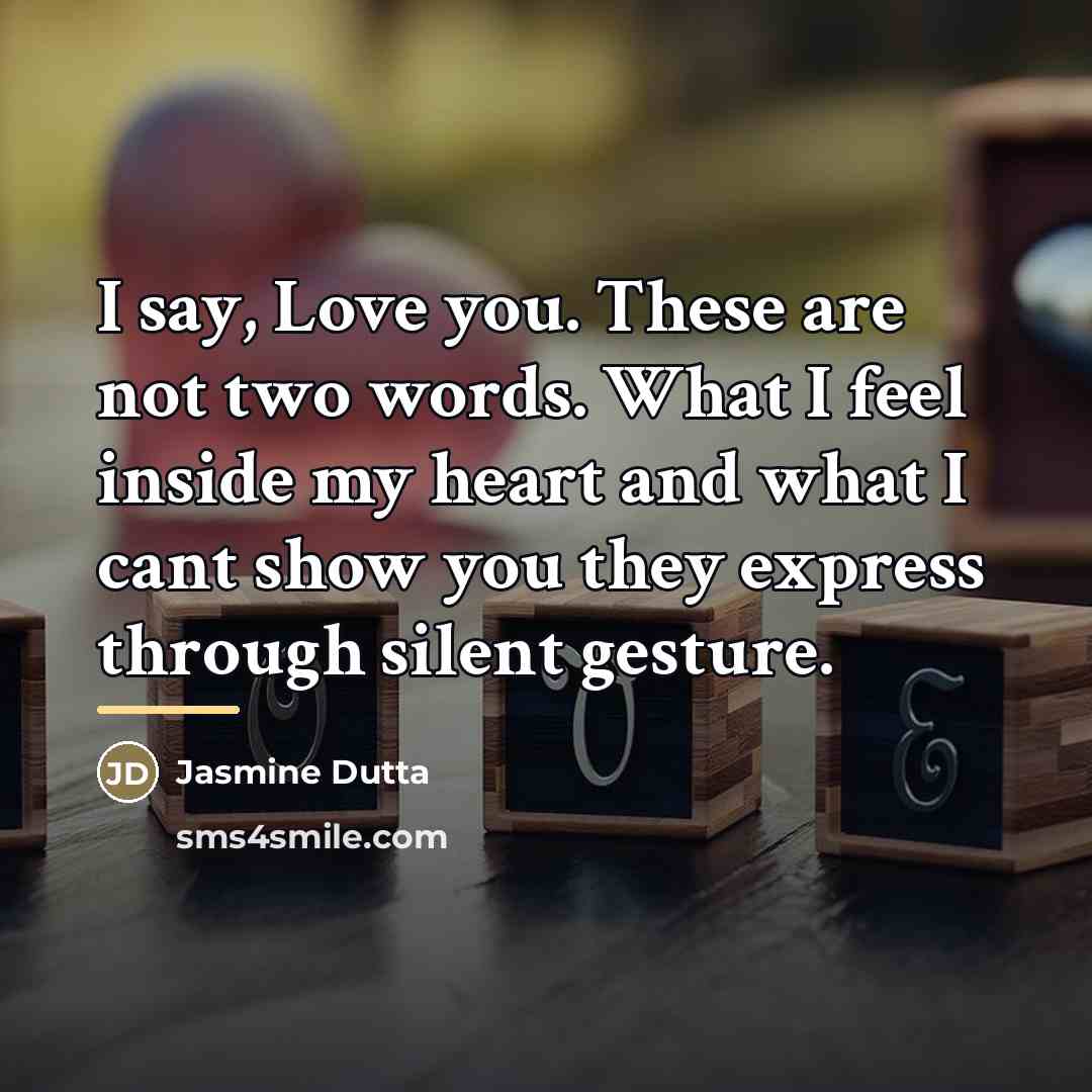 “I say, Love you. These are not two words. What…” quote by Jasmine Dutta
