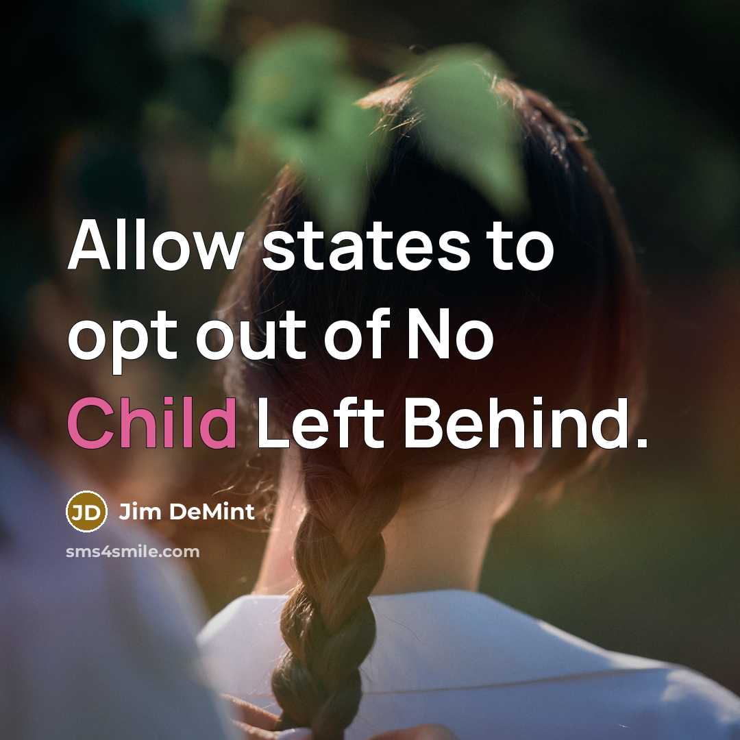 “Allow states to opt out of No Child Left Behind.…” quote by Jim DeMint