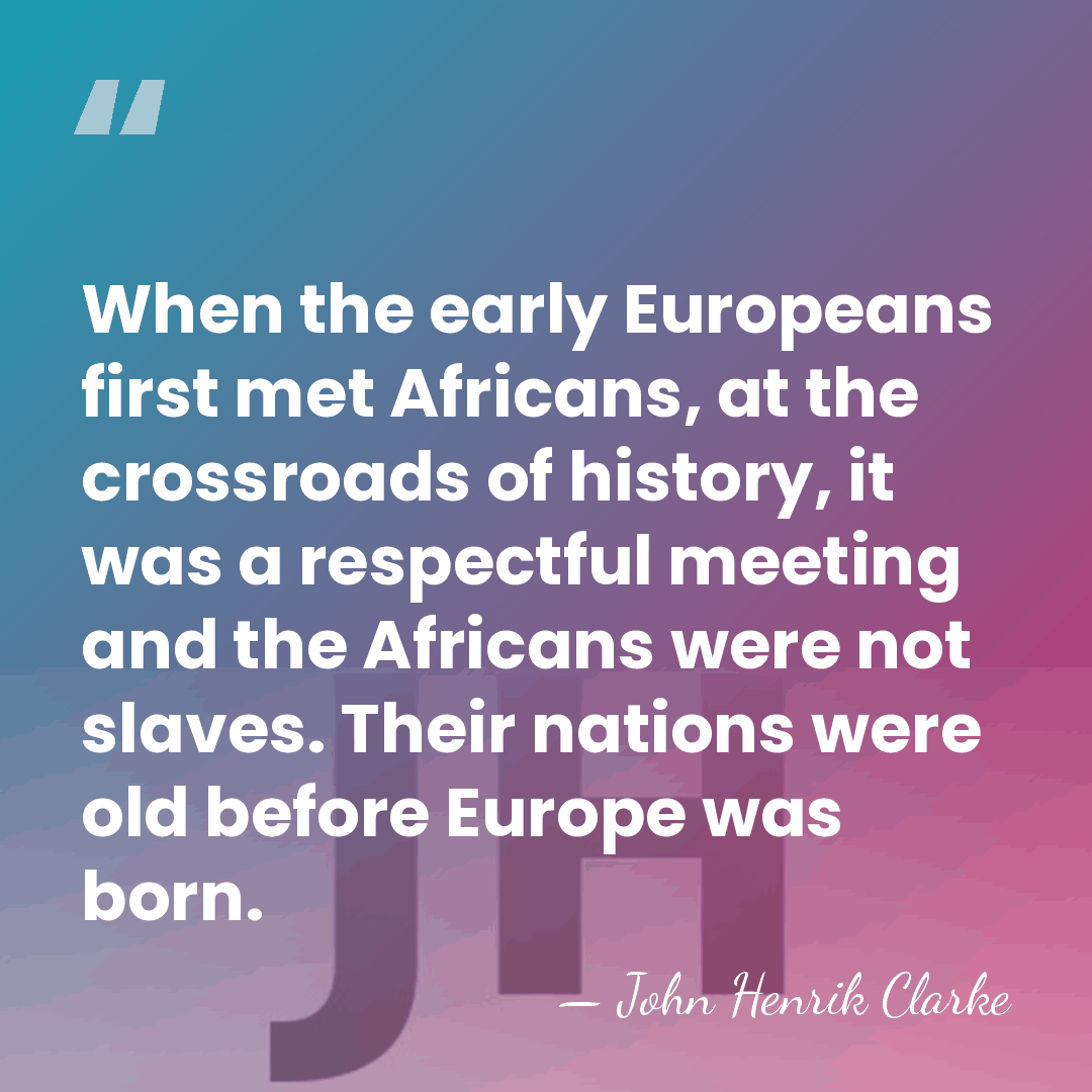 When the early Europeans first met Africans, at the crossroads of history,&hellip; - John Henrik Clarke