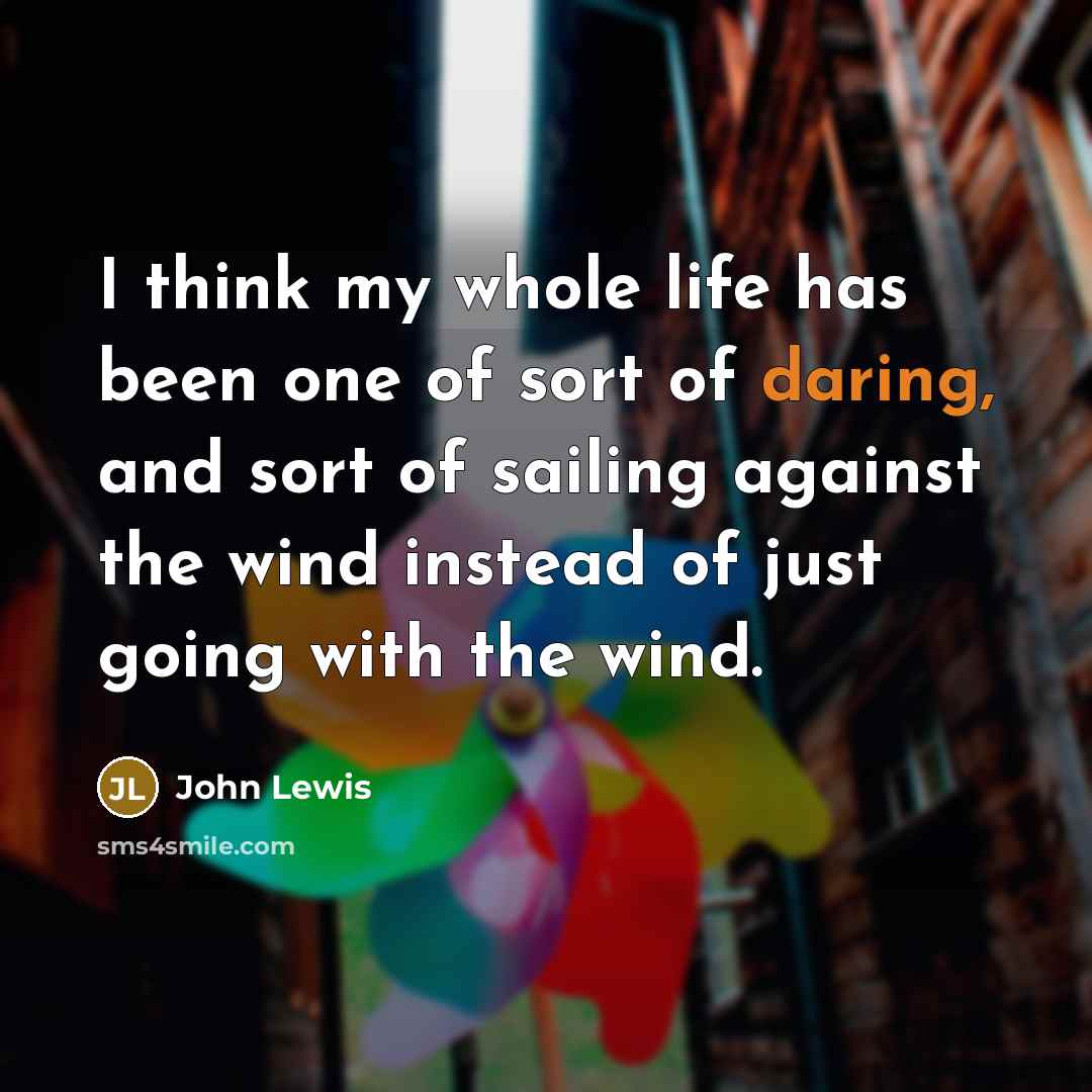“I think my whole life has been one of sort…” quote by John Lewis