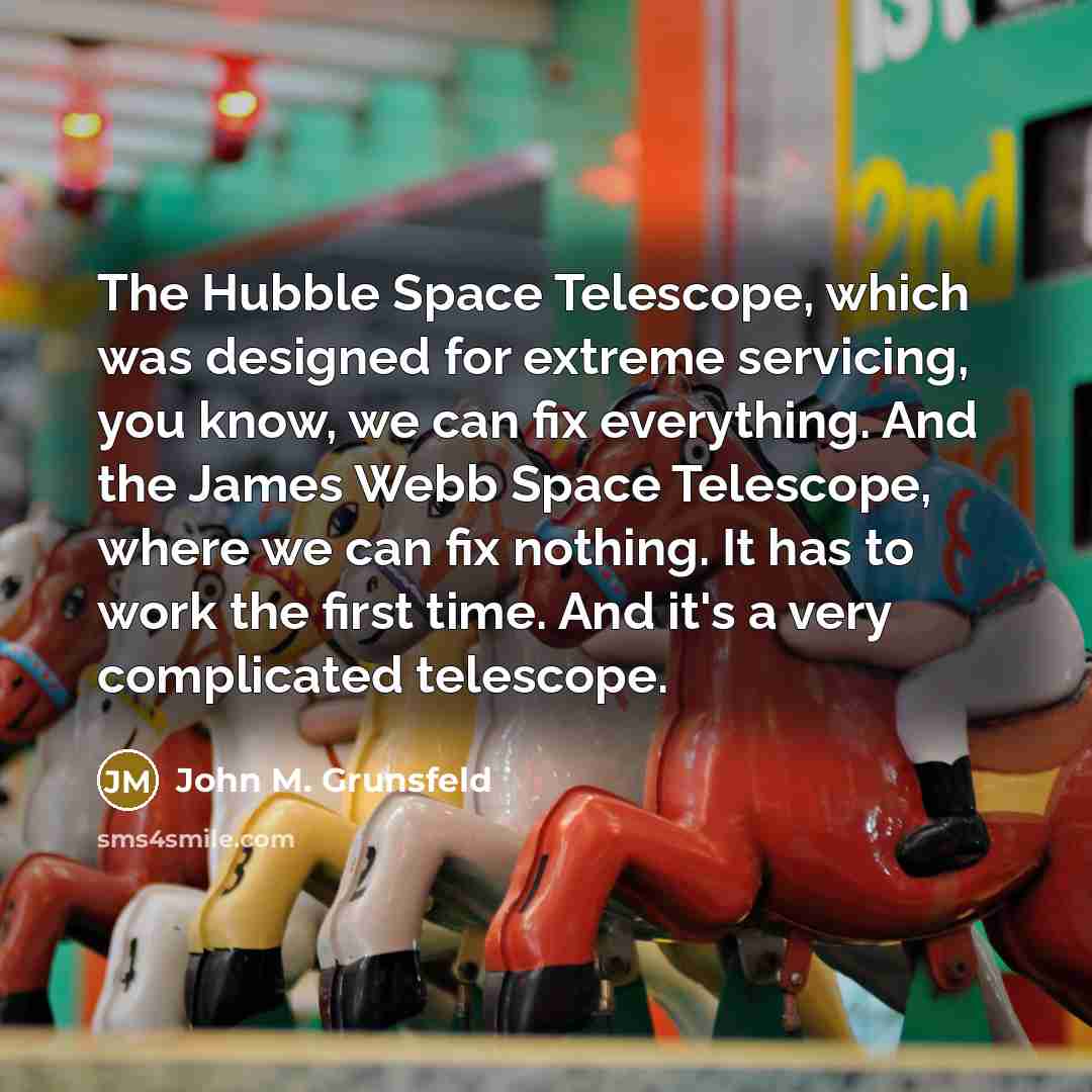 “The Hubble Space Telescope, which was designed for extreme servicing,…” quote by John M. Grunsfeld