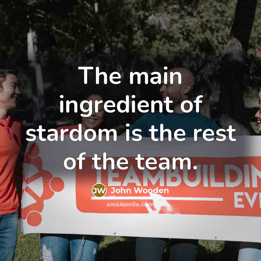 “The main ingredient of stardom is the rest of the…” quote by John Wooden
