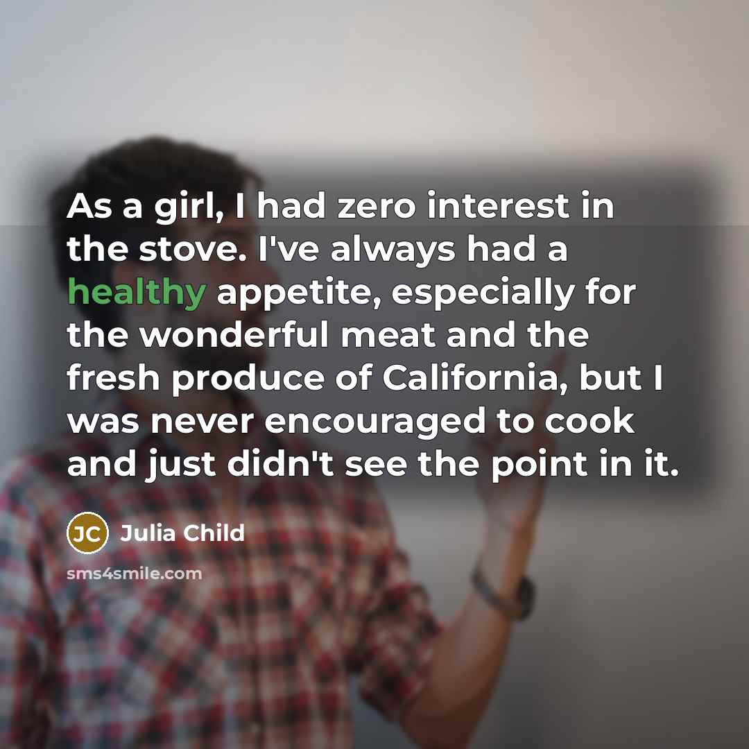 “As a girl, I had zero interest in the stove.…” quote by Julia Child