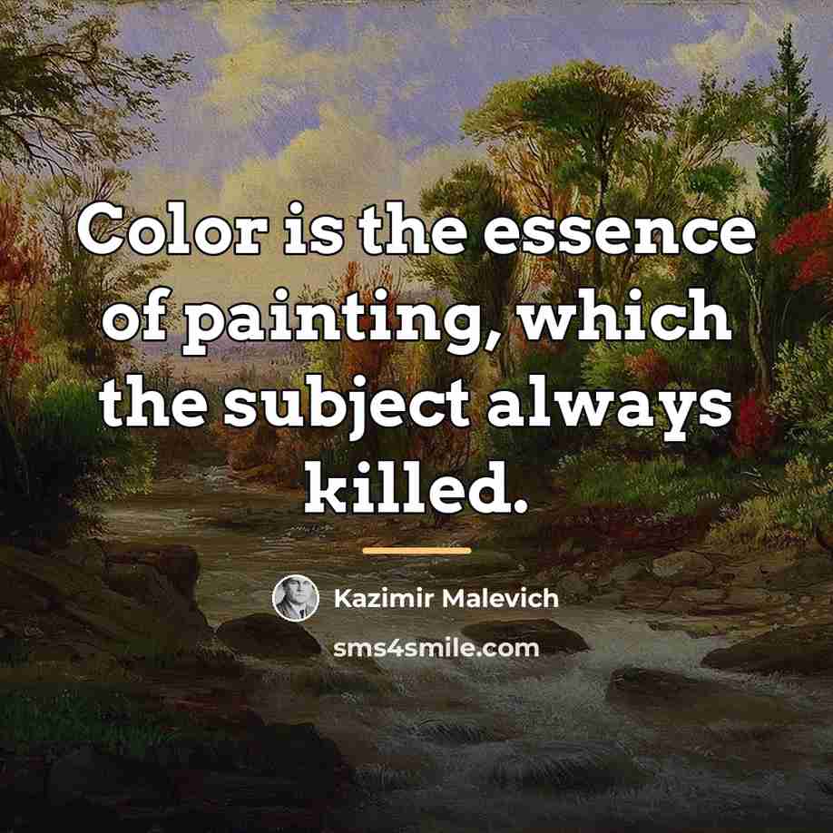 “Color is the essence of painting, which the subject always…” quote by Kazimir Malevich
