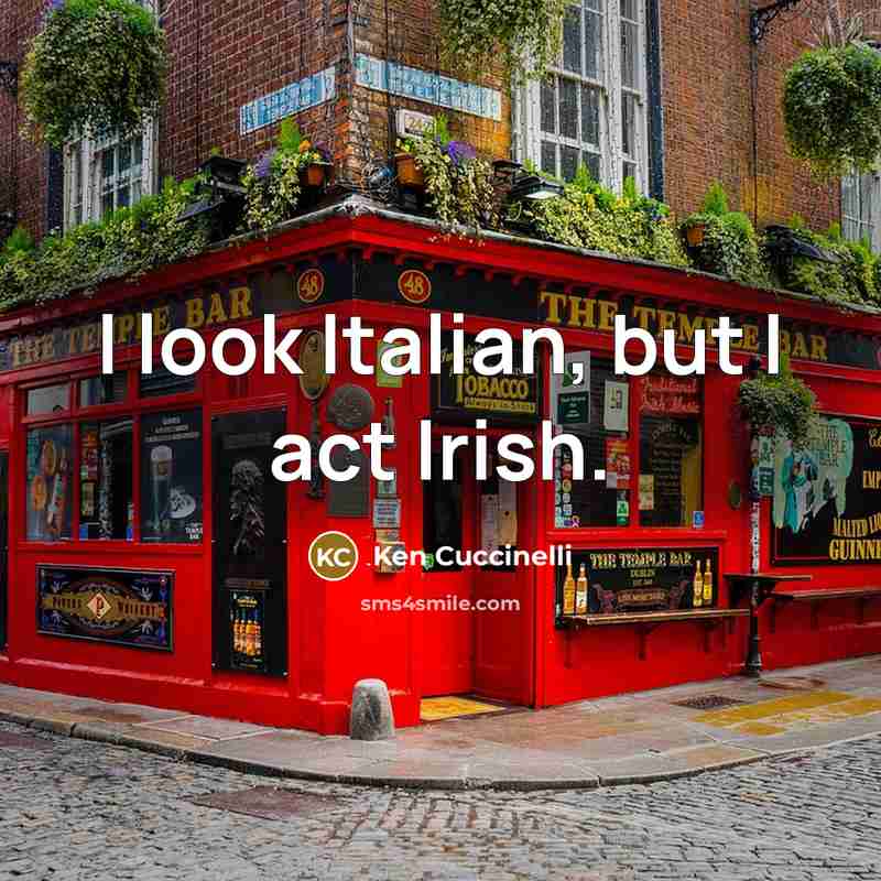 “I look Italian, but I act Irish.…” quote by Ken Cuccinelli