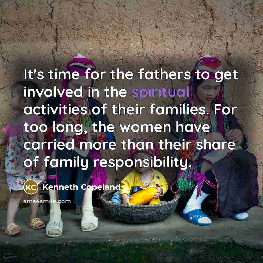 “It's time for the fathers to get involved in the…” quote by Kenneth Copeland