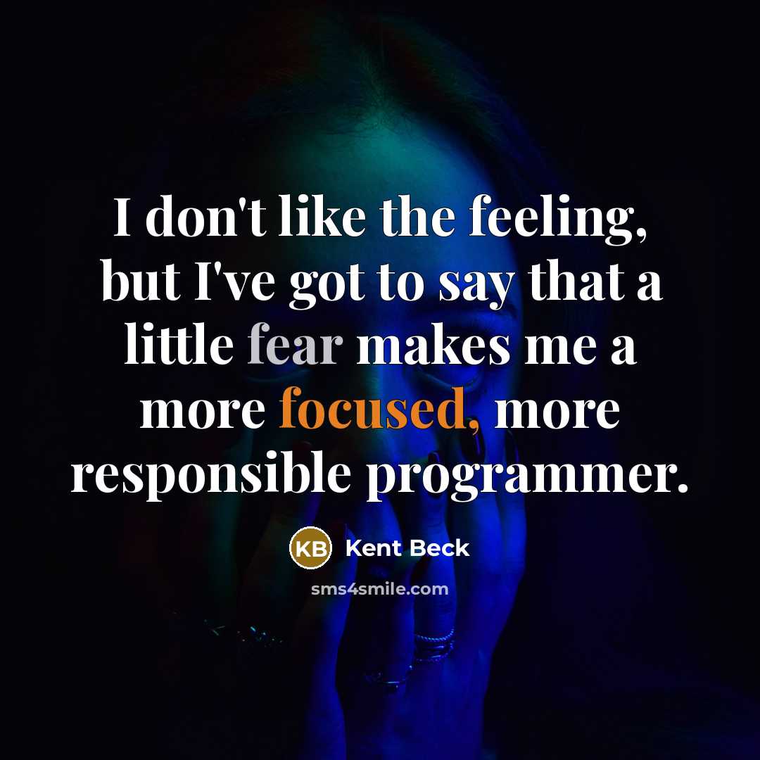 “I don't like the feeling, but I've got to say…” quote by Kent Beck