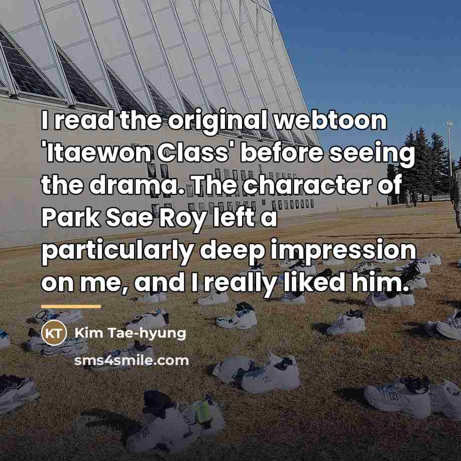 “I read the original webtoon 'Itaewon Class' before seeing the…” quote by Kim Tae-hyung