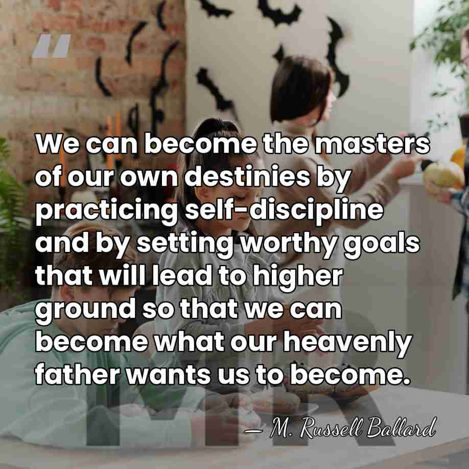 We can become the masters of our own destinies by practicing self-discipline&hellip; - M. Russell Ballard