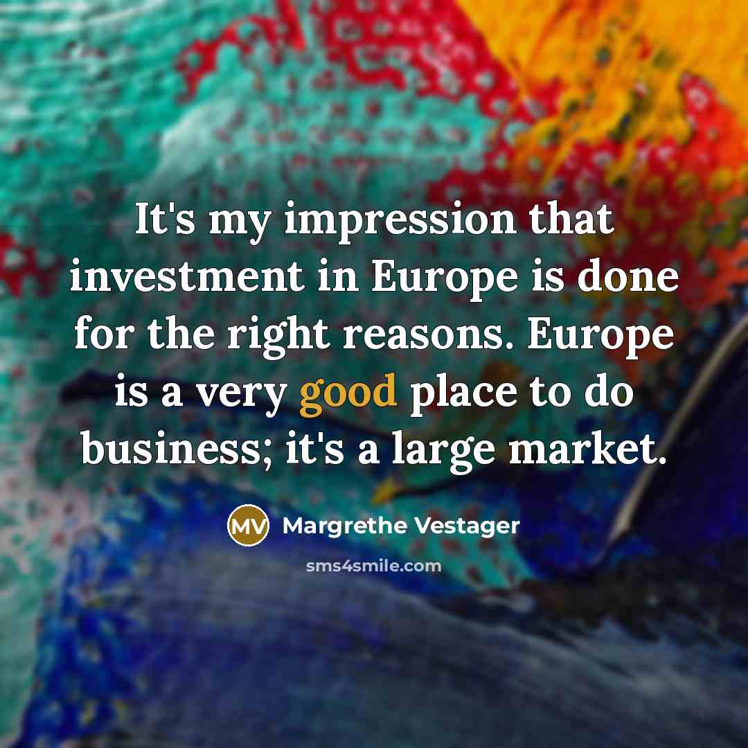 “It's my impression that investment in Europe is done for…” quote by Margrethe Vestager