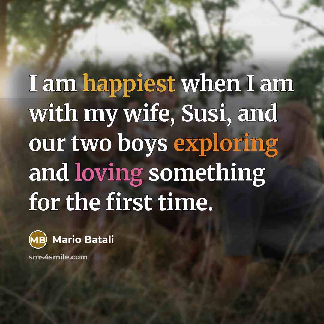 “I am happiest when I am with my wife, Susi,…” quote by Mario Batali