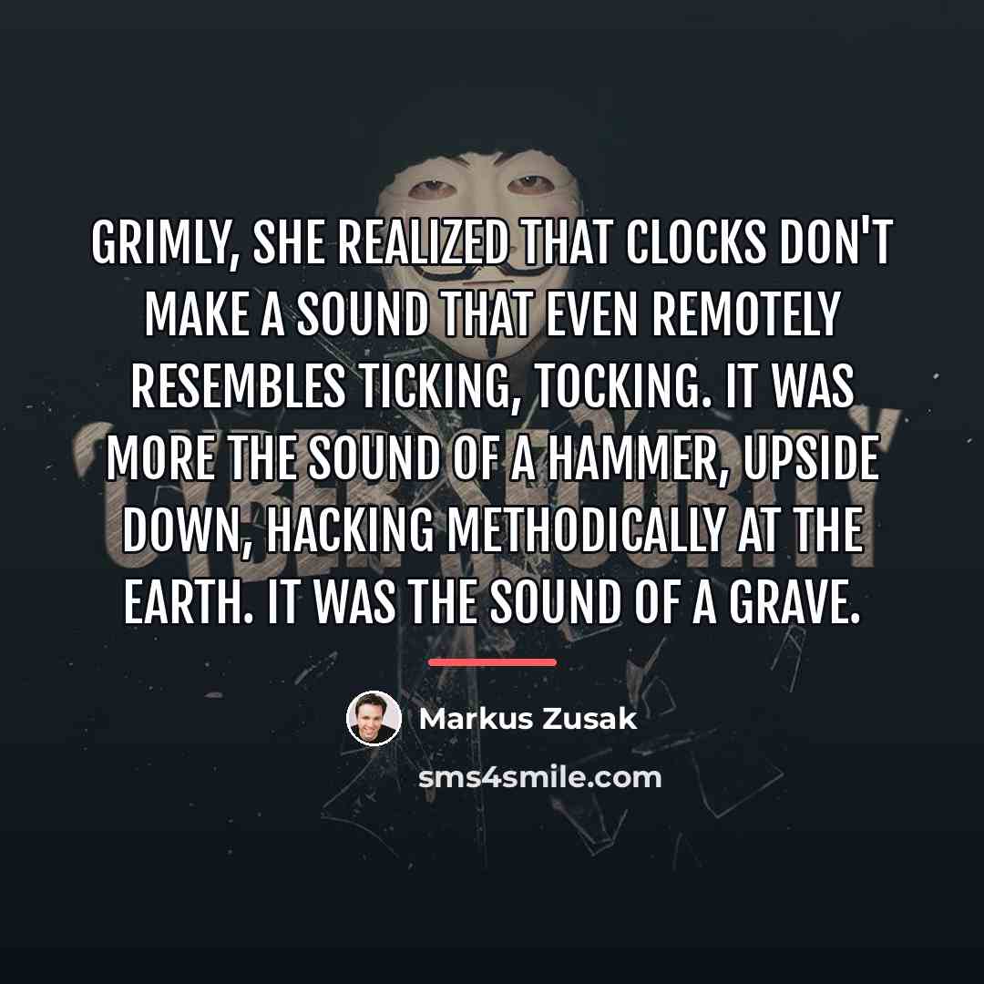 “Grimly, she realized that clocks don't make a sound that…” quote by Markus Zusak