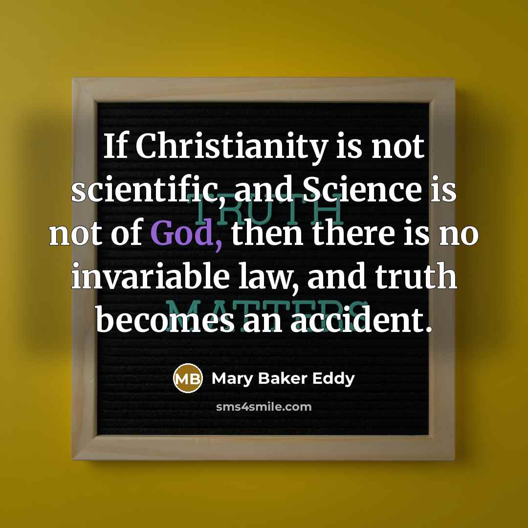 “If Christianity is not scientific, and Science is not of…” quote by Mary Baker Eddy