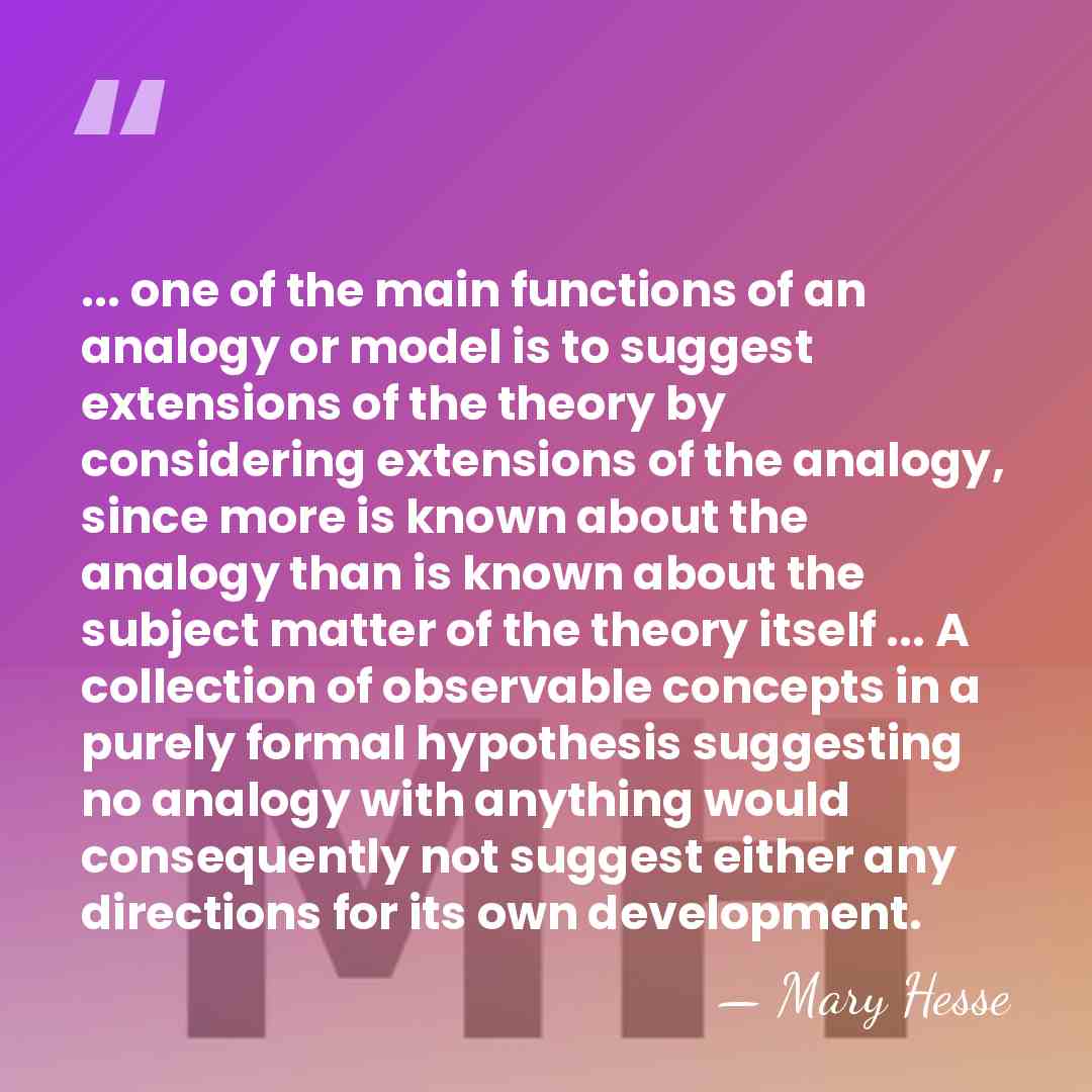 ... one of the main functions of an analogy or model is&hellip; - Mary Hesse