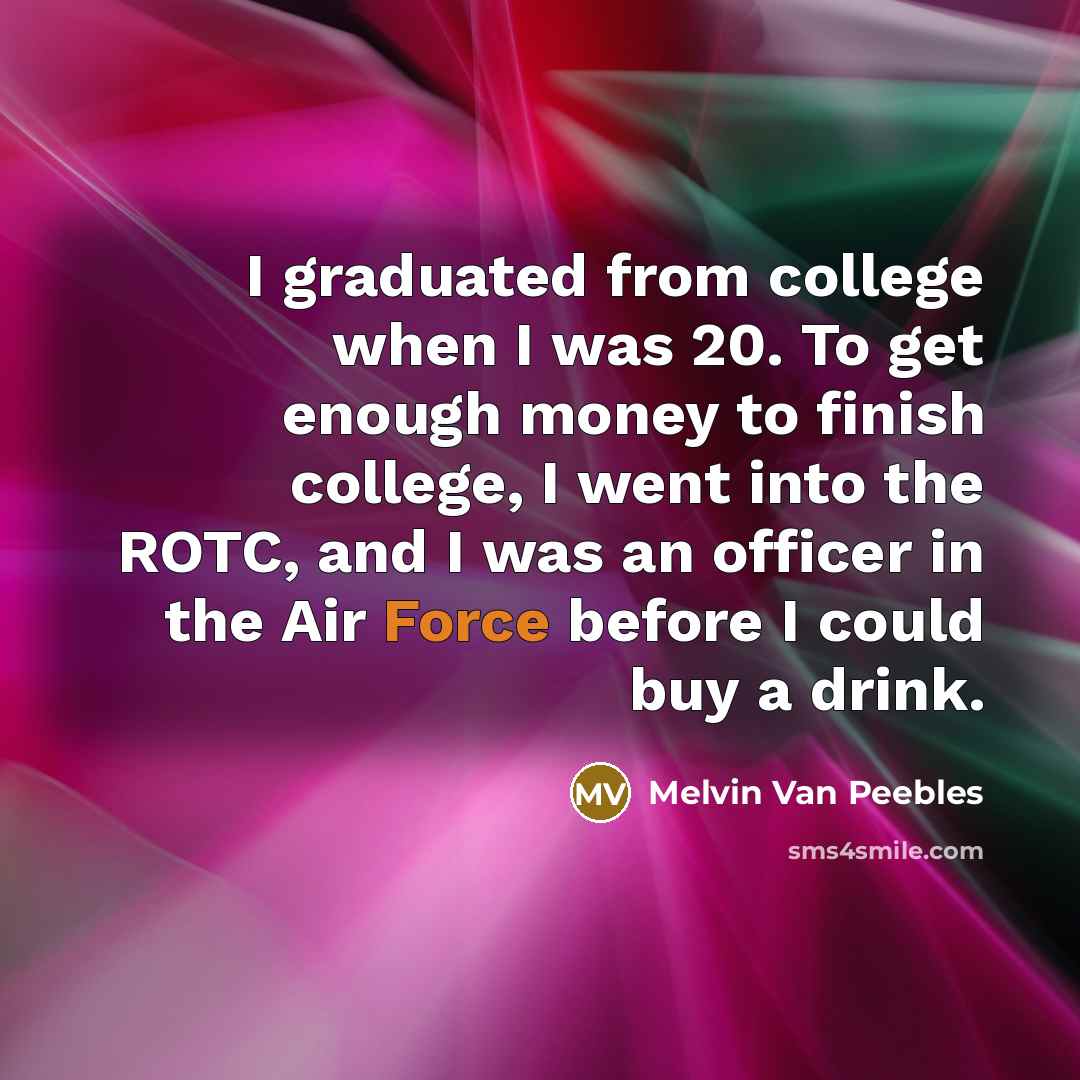 “I graduated from college when I was 20. To get…” quote by Melvin Van Peebles
