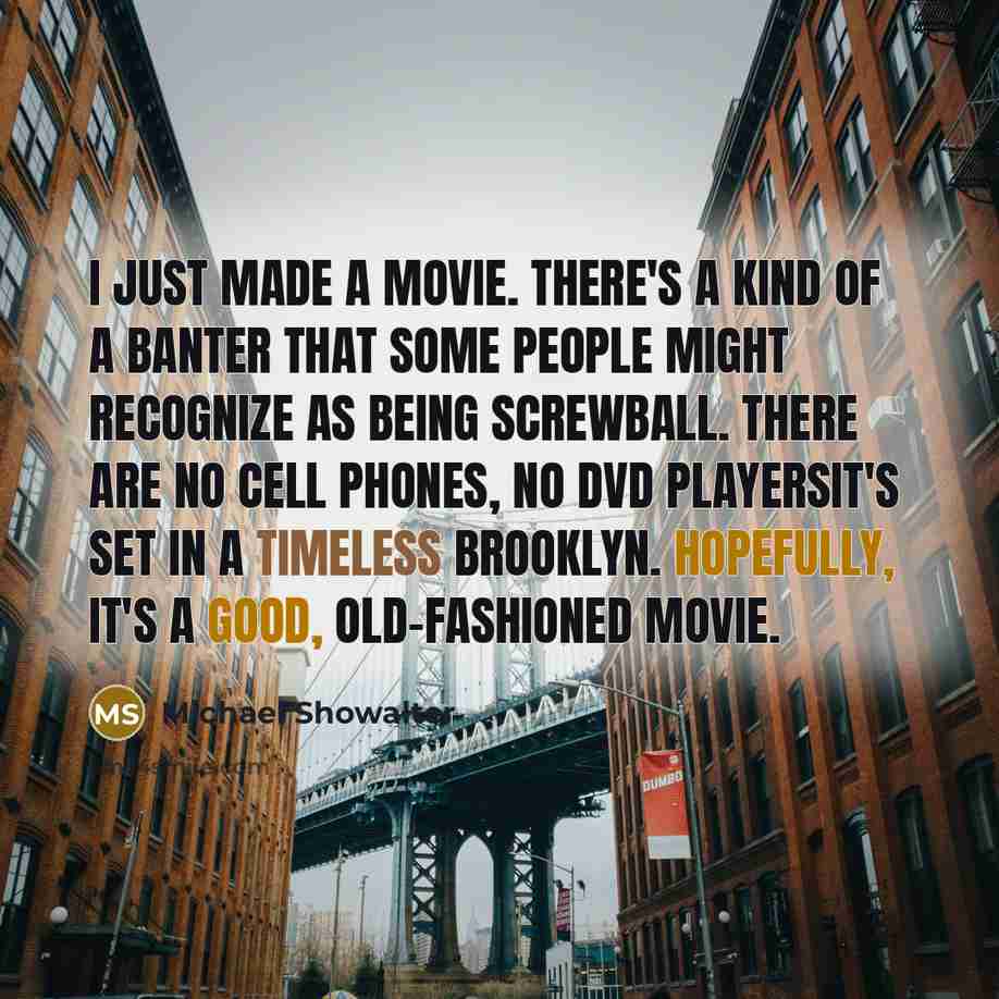 “I just made a movie. There's a kind of a…” quote by Michael Showalter