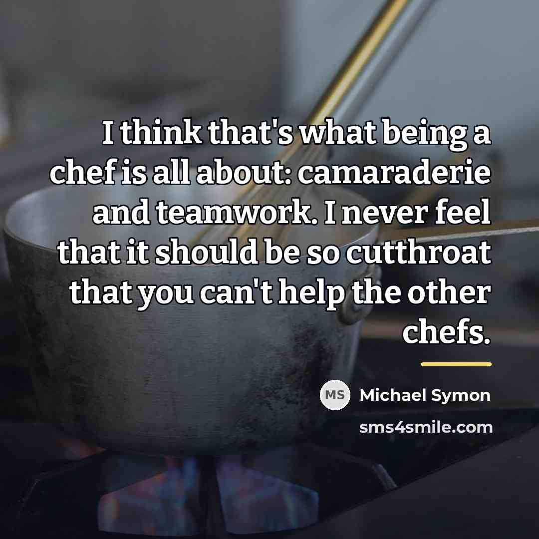 “I think that's what being a chef is all about:…” quote by Michael Symon