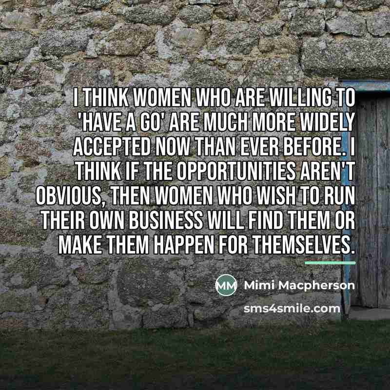 “I think women who are willing to 'have a go'…” quote by Mimi Macpherson
