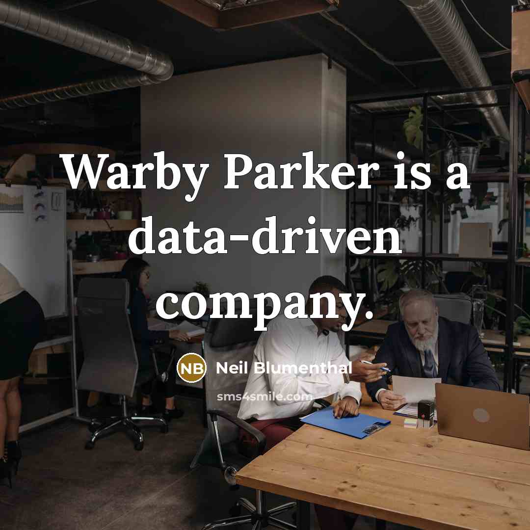 “Warby Parker is a data-driven company.…” quote by Neil Blumenthal