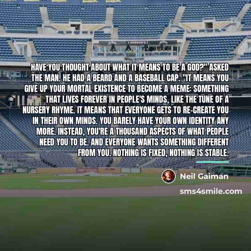 “Have you thought about what it means to be a…” quote by Neil Gaiman