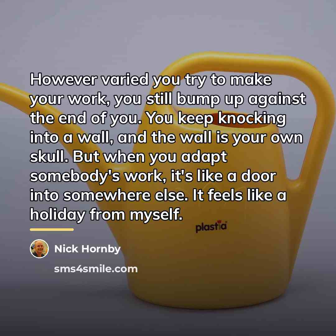“However varied you try to make your work, you still…” quote by Nick Hornby