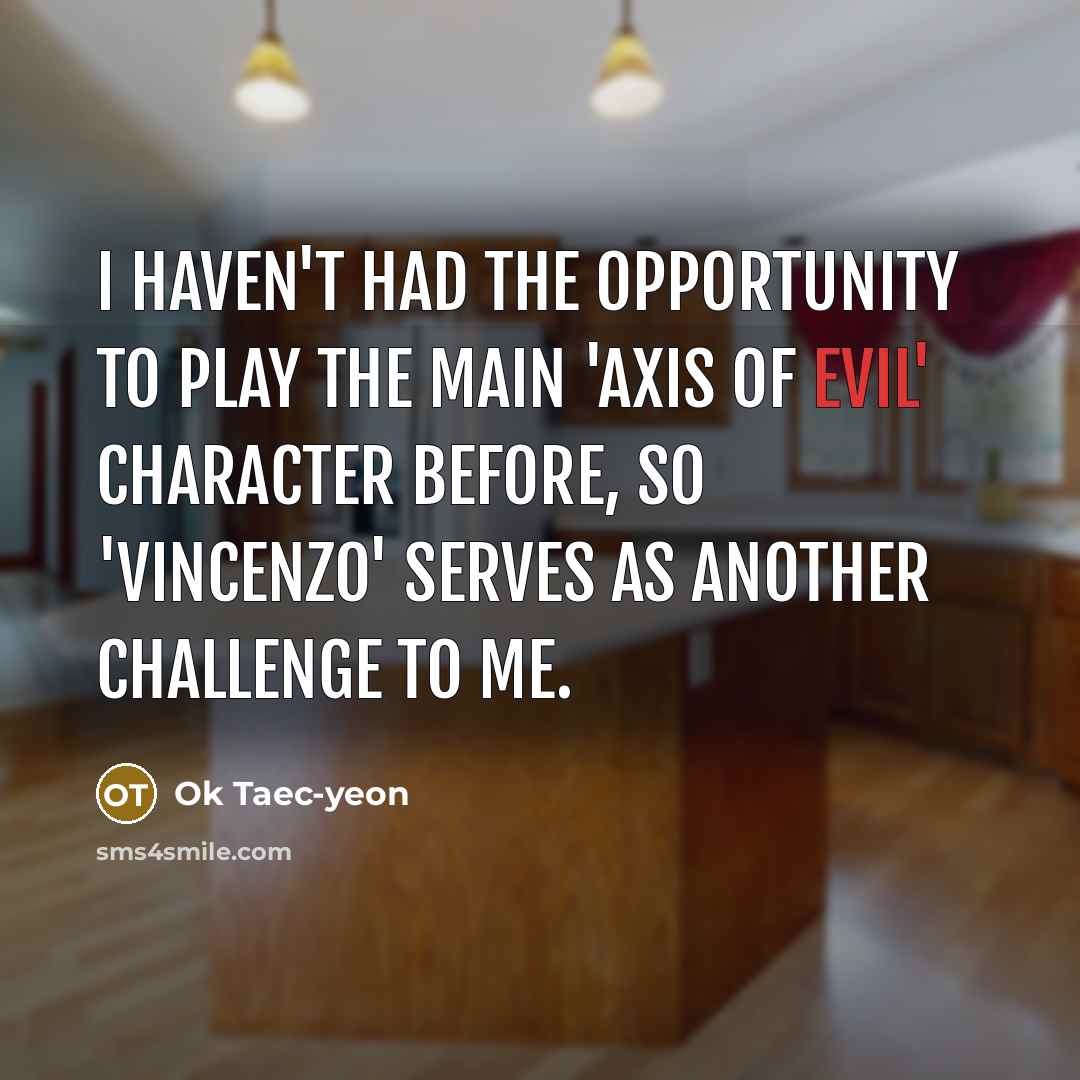 “I haven't had the opportunity to play the main 'axis…” quote by Ok Taec-yeon
