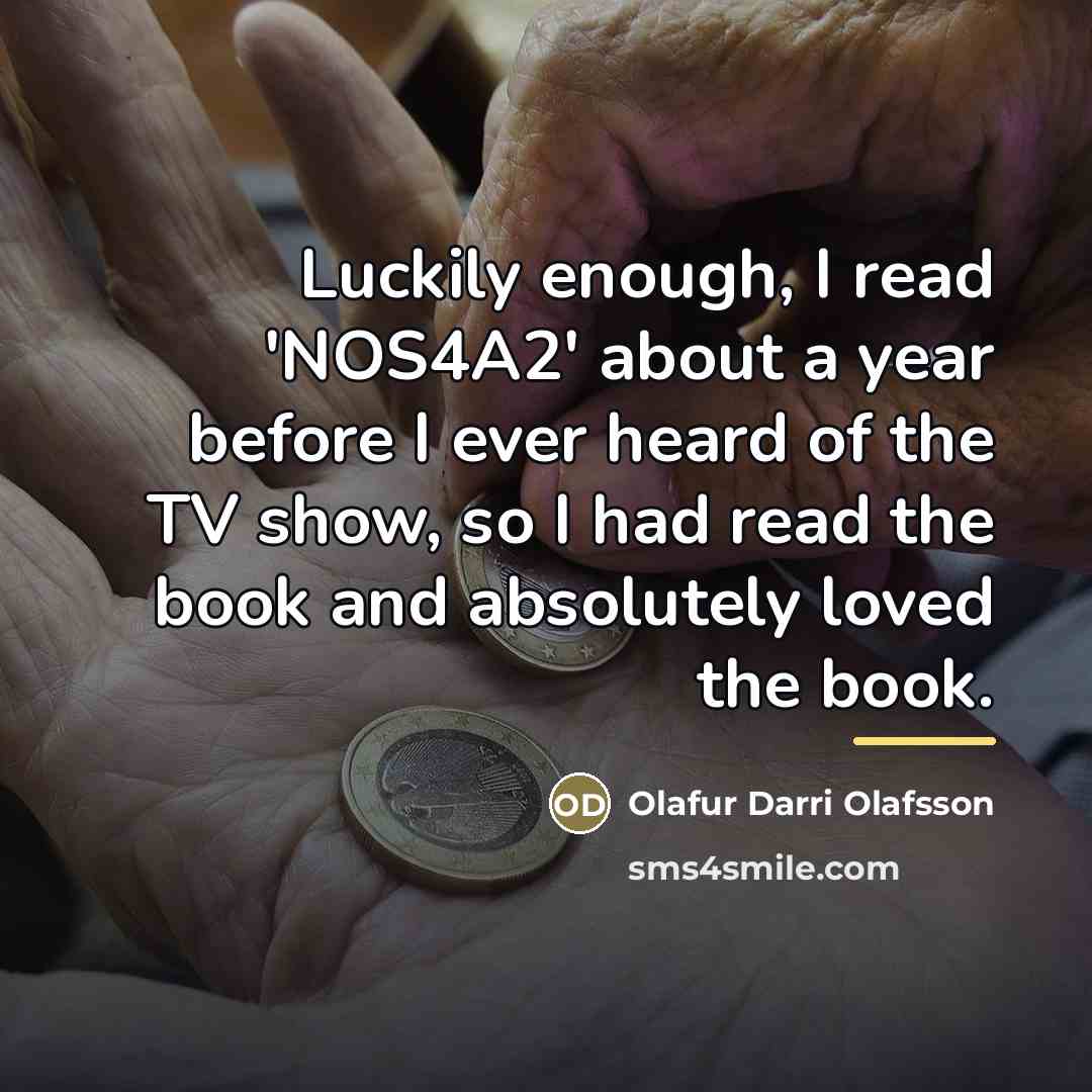 “Luckily enough, I read 'NOS4A2' about a year before I…” quote by Olafur Darri Olafsson