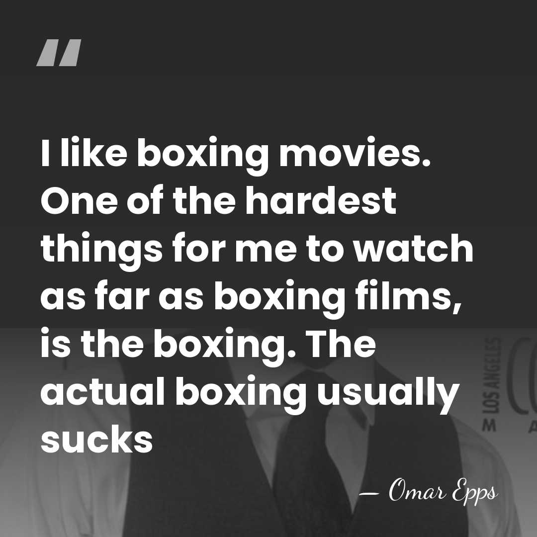 I like boxing movies. One of the hardest things for me to&hellip; - Omar Epps