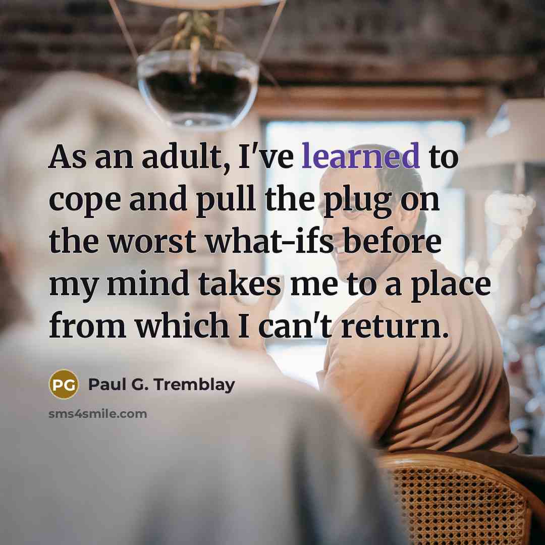 “As an adult, I've learned to cope and pull the…” quote by Paul G. Tremblay