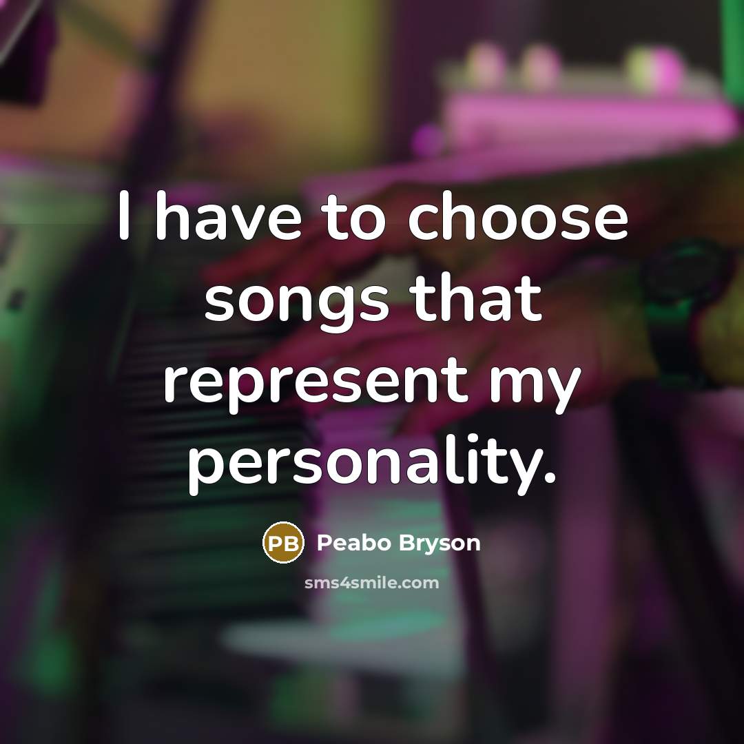 “I have to choose songs that represent my personality.…” quote by Peabo Bryson
